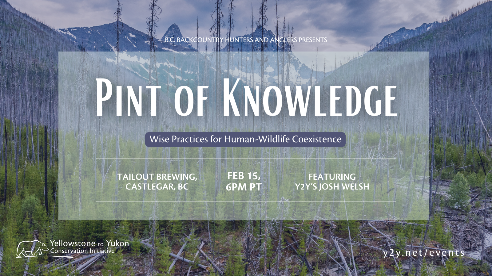 An event poster describing the 'Pint of Knowledge' event presented by B.C. Backcountry Hunters and Anglers, happening on Feb. 15 at 6PM PT. The event is taking place is Castlegar, B.C. and features Y2Y's Josh Welsh